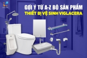 Giới thiệu Bộ thiết bị vệ sinh Viglacera từ A - Z